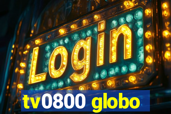 tv0800 globo